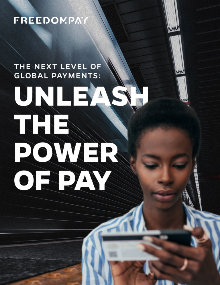 The Next Level of Global Payments Unleash the Power of Pay FreedomPay